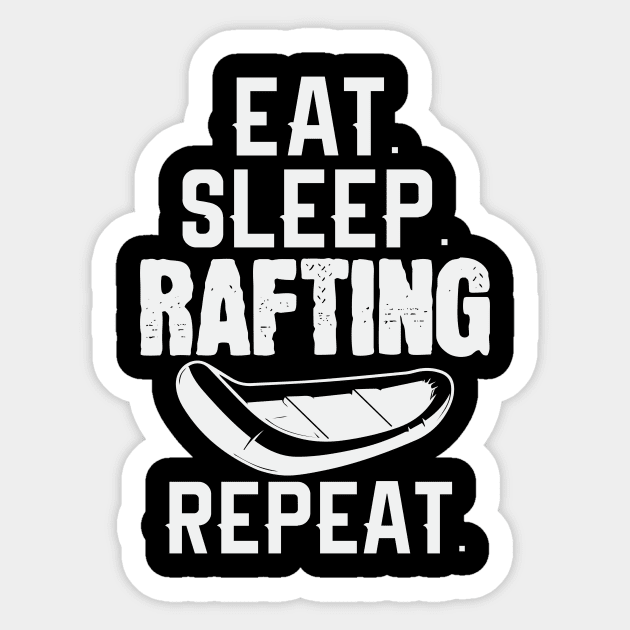 Eat Sleep Rafting Repeat Rafter Raft Sticker by DesignatedDesigner